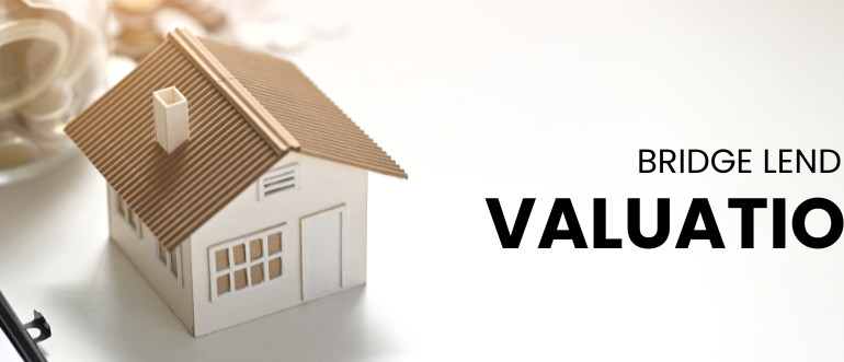 Brige lending valuation